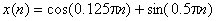 x(n)=cos(0.125*pi*n)+sin(0.5*pi*n)